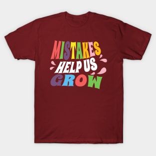 mistakes help us grow T-Shirt